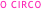 O CIRCO