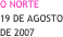 O NORTE
19 DE AGOSTO 
DE 2007